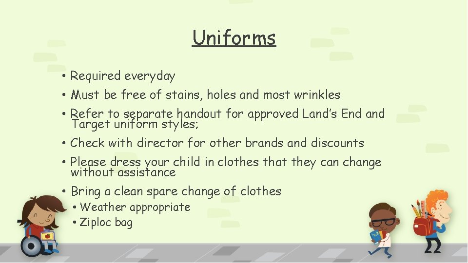 Uniforms • Required everyday • Must be free of stains, holes and most wrinkles