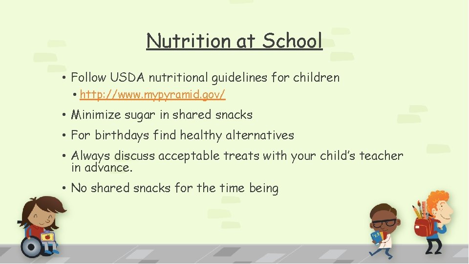 Nutrition at School • Follow USDA nutritional guidelines for children • http: //www. mypyramid.