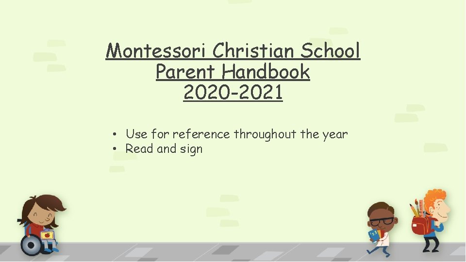 Montessori Christian School Parent Handbook 2020 -2021 • Use for reference throughout the year