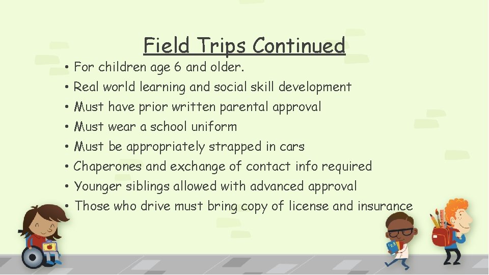 Field Trips Continued • For children age 6 and older. • Real world learning