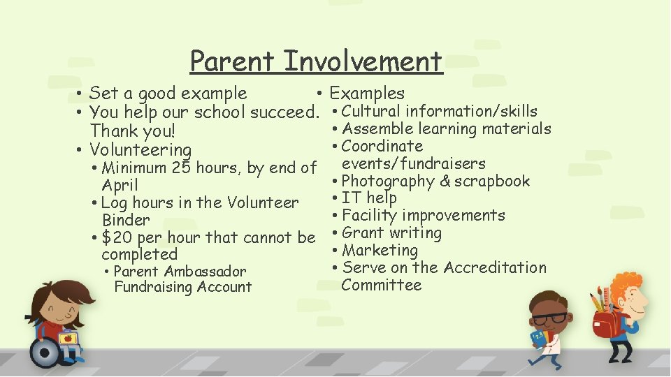 Parent Involvement • Set a good example • • You help our school succeed.