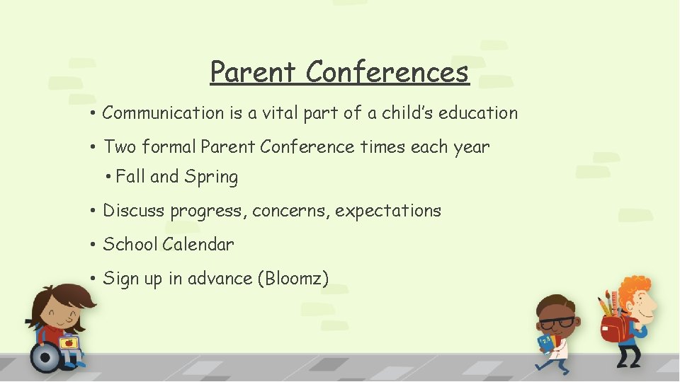 Parent Conferences • Communication is a vital part of a child’s education • Two