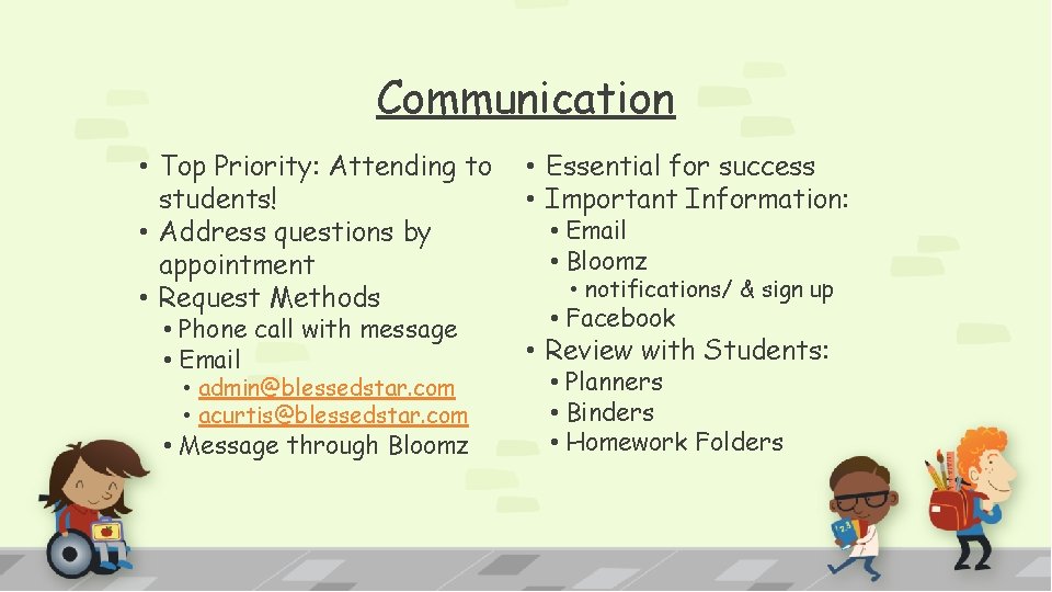 Communication • Top Priority: Attending to students! • Address questions by appointment • Request