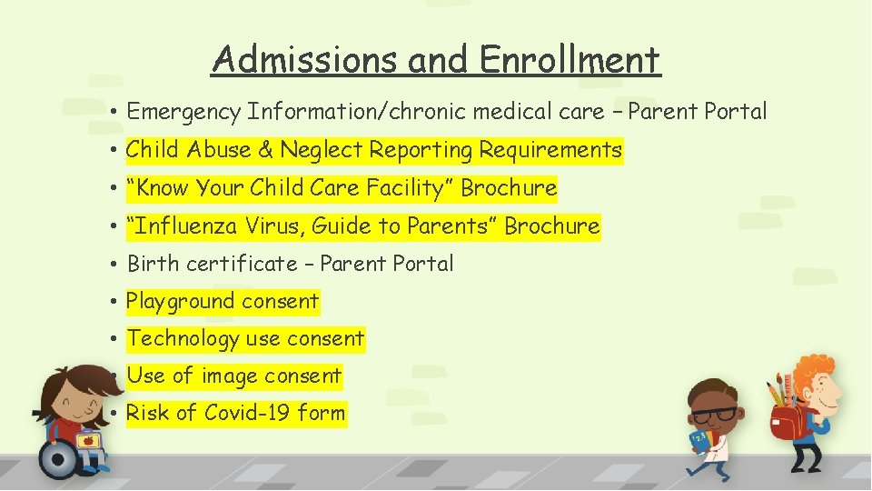 Admissions and Enrollment • Emergency Information/chronic medical care – Parent Portal • Child Abuse