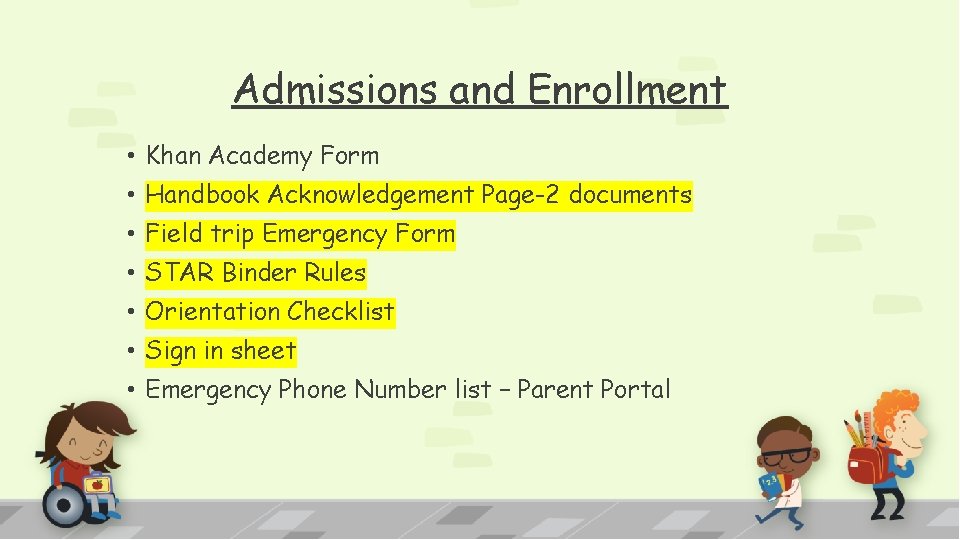 Admissions and Enrollment • Khan Academy Form • Handbook Acknowledgement Page-2 documents • Field