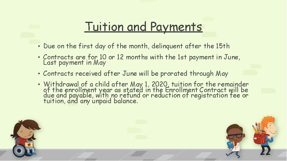 Tuition and Payments • Due on the first day of the month, delinquent after