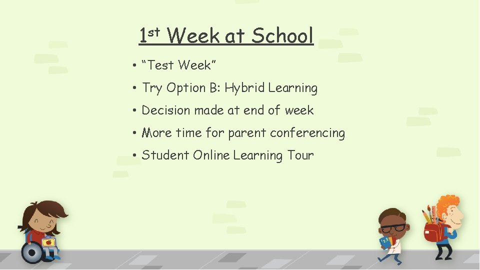 1 st Week at School • “Test Week” • Try Option B: Hybrid Learning