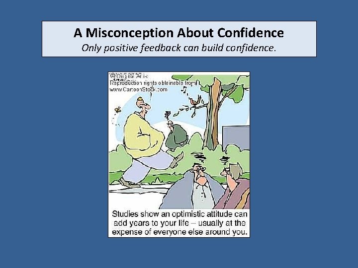A Misconception About Confidence Only positive feedback can build confidence. 