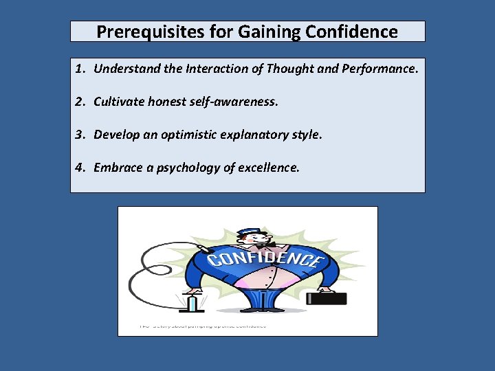 Prerequisites for Gaining Confidence 1. Understand the Interaction of Thought and Performance. 2. Cultivate