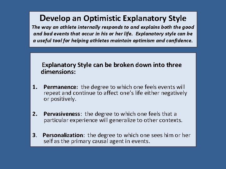 Develop an Optimistic Explanatory Style The way an athlete internally responds to and explains