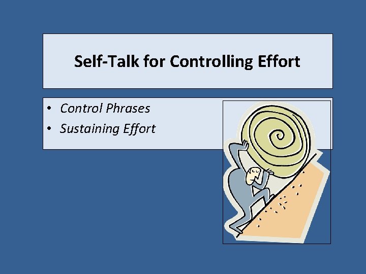 Self-Talk for Controlling Effort • Control Phrases • Sustaining Effort 