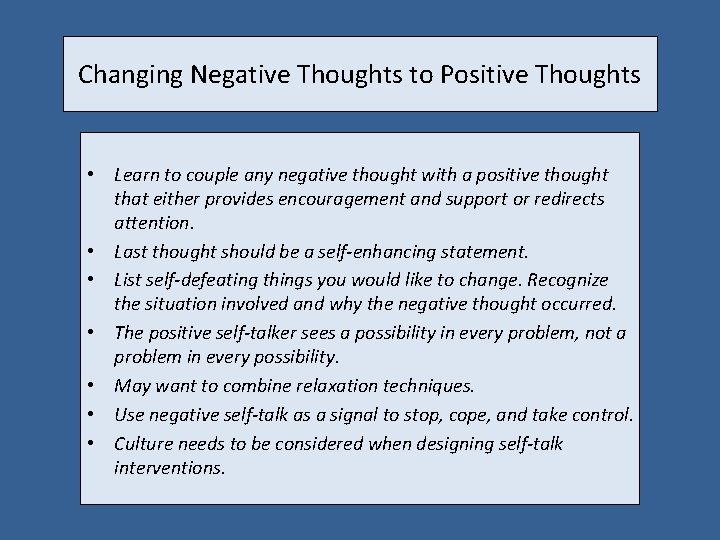 Changing Negative Thoughts to Positive Thoughts • Learn to couple any negative thought with