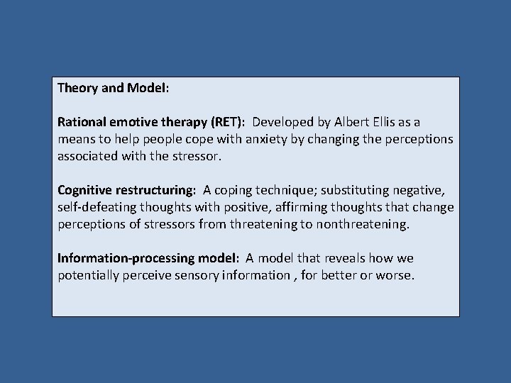 Theory and Model: Rational emotive therapy (RET): Developed by Albert Ellis as a means