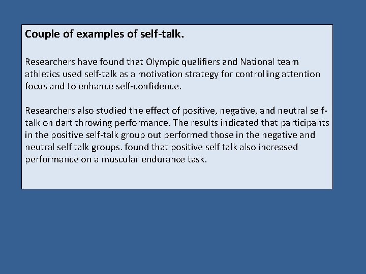 Couple of examples of self-talk. Researchers have found that Olympic qualifiers and National team