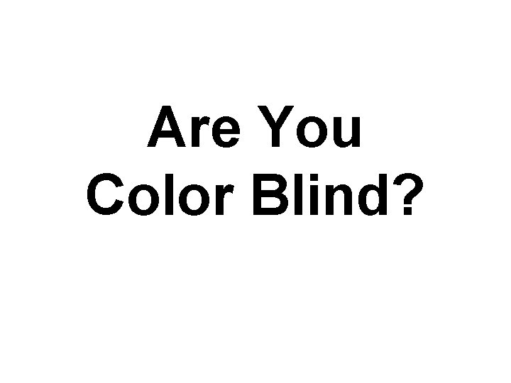 Are You Color Blind? 