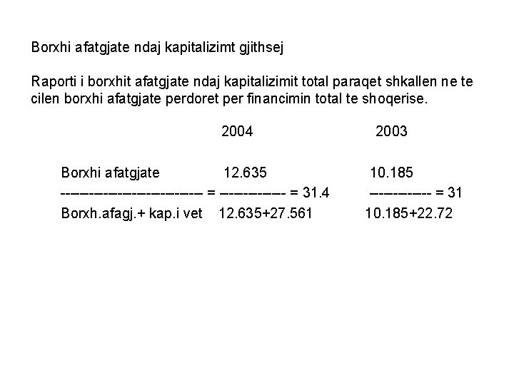 Borxhi afatgjate ndaj kapitalizimt gjithsej Raporti i borxhit afatgjate ndaj kapitalizimit total paraqet shkallen