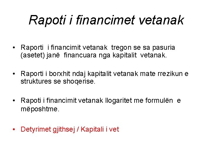 Rapoti i financimet vetanak • Raporti i financimit vetanak tregon se sa pasuria (asetet)