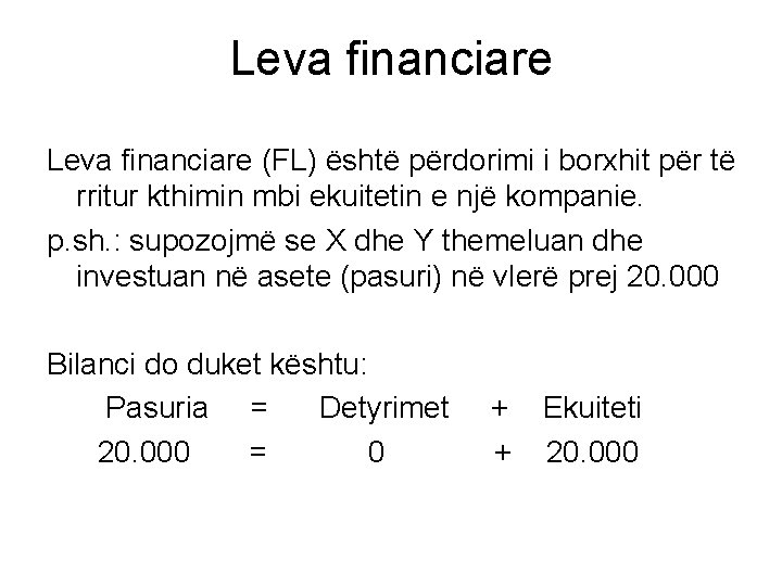 Leva financiare (FL) është përdorimi i borxhit për të rritur kthimin mbi ekuitetin e