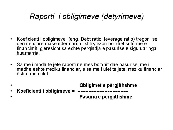 Raporti i obligimeve (detyrimeve) • Koeficienti i obligimeve (eng. Debt ratio, leverage ratio) tregon