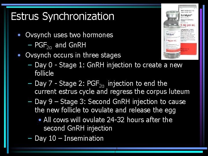 Estrus Synchronization • Ovsynch uses two hormones – PGF 2α and Gn. RH •