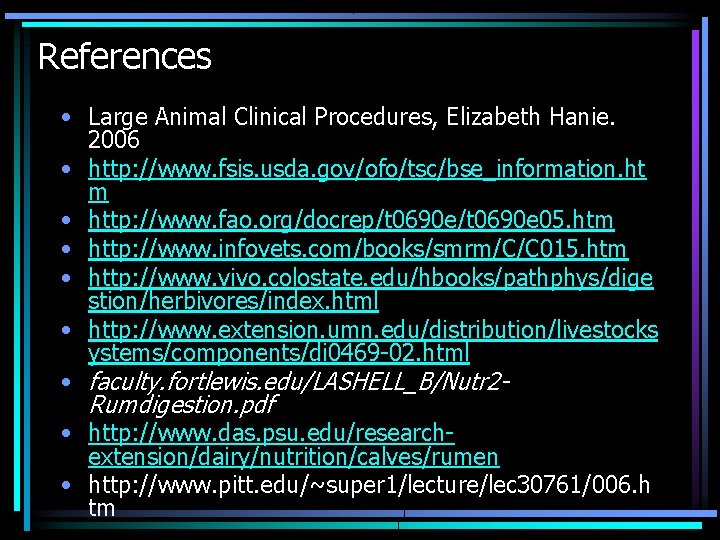 References • Large Animal Clinical Procedures, Elizabeth Hanie. 2006 • http: //www. fsis. usda.