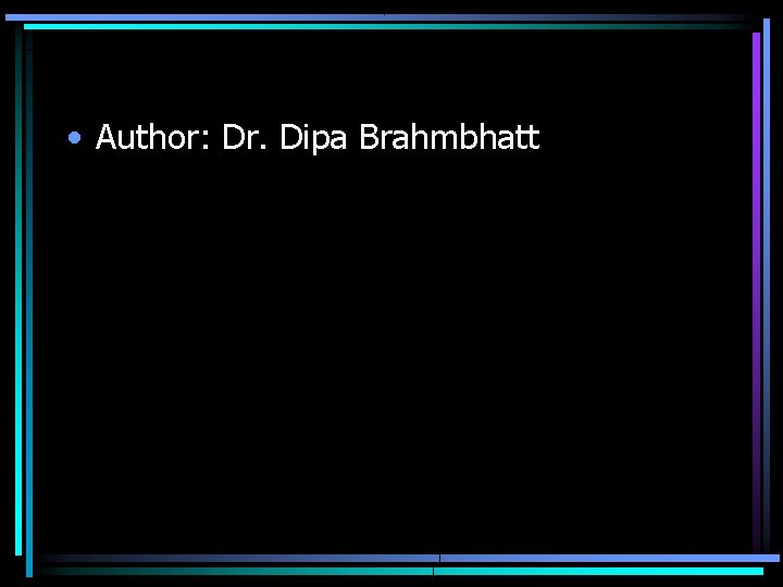  • Author: Dr. Dipa Brahmbhatt 