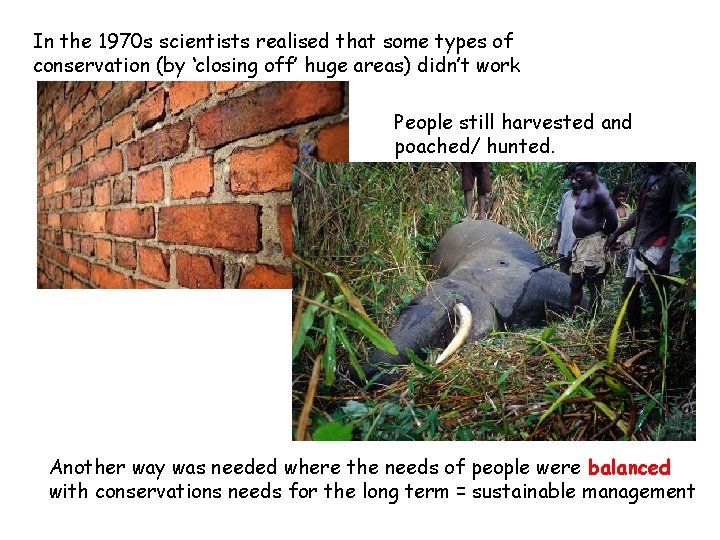 In the 1970 s scientists realised that some types of conservation (by ‘closing off’