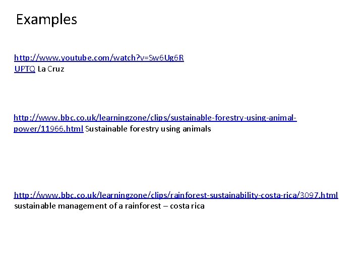Examples http: //www. youtube. com/watch? v=Sw 6 Ug 6 R UPTQ La Cruz http:
