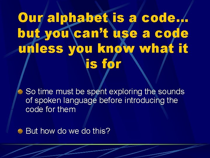 Our alphabet is a code… but you can’t use a code unless you know