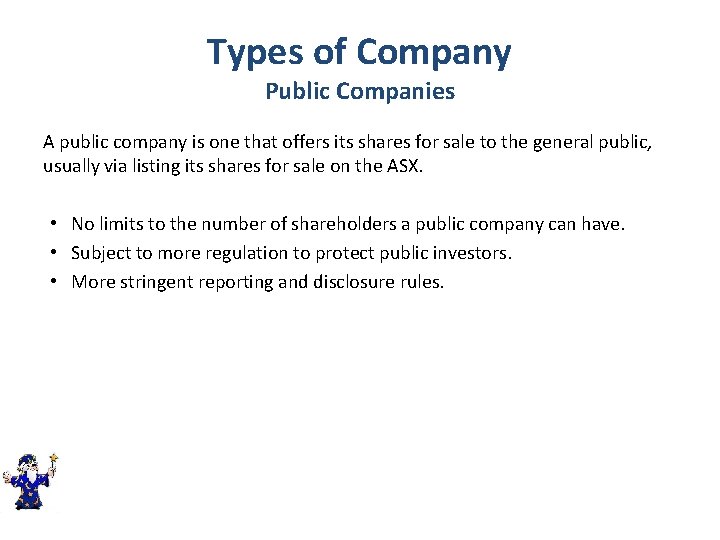 Types of Company Public Companies A public company is one that offers its shares