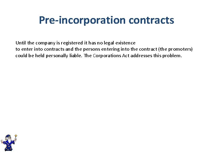 Pre-incorporation contracts Until the company is registered it has no legal existence to enter