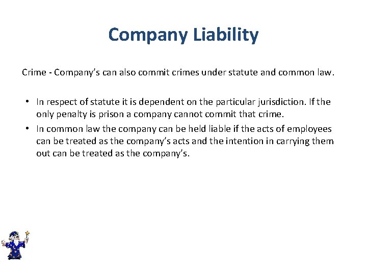 Company Liability Crime - Company’s can also commit crimes under statute and common law.