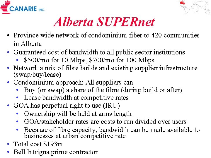 Alberta SUPERnet • Province wide network of condominium fiber to 420 communities in Alberta