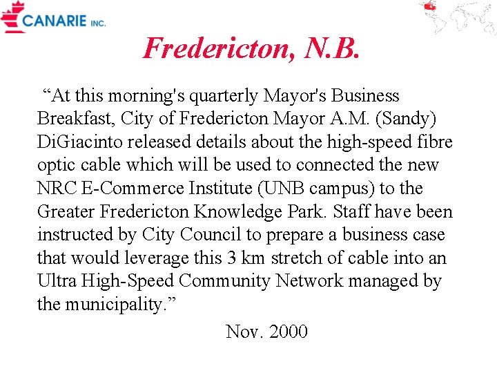 Fredericton, N. B. “At this morning's quarterly Mayor's Business Breakfast, City of Fredericton Mayor
