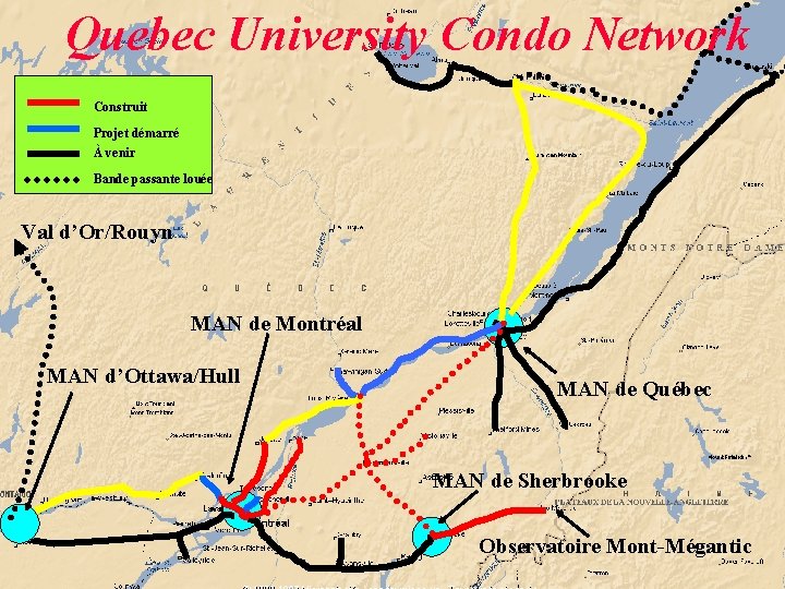Quebec University Condo Network Construit Projet démarré À venir Bande passante louée Val d’Or/Rouyn
