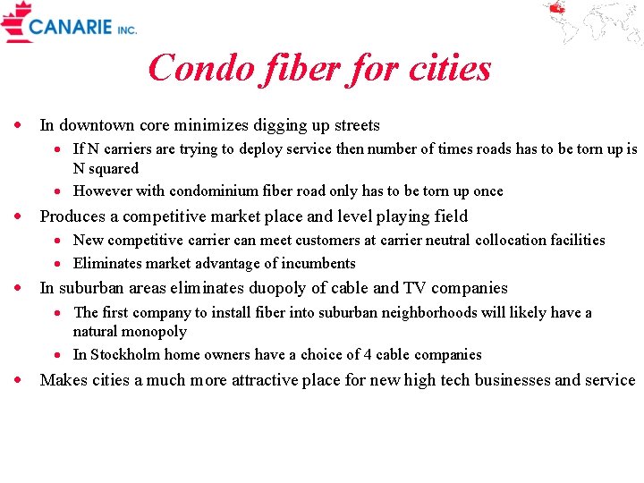Condo fiber for cities · In downtown core minimizes digging up streets · If