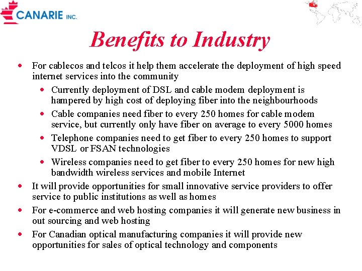 Benefits to Industry · For cablecos and telcos it help them accelerate the deployment