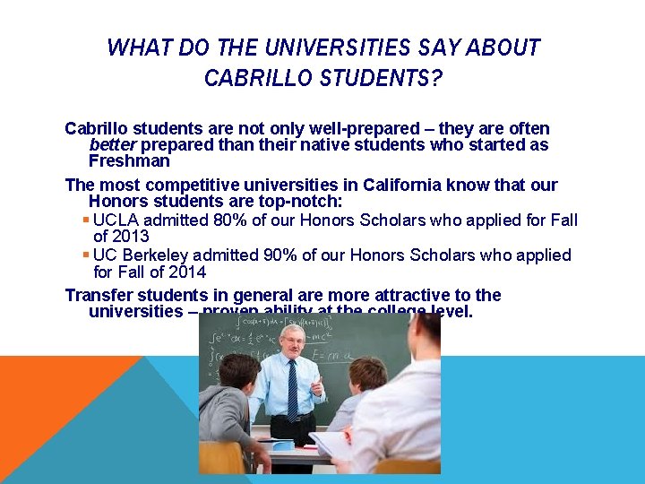 WHAT DO THE UNIVERSITIES SAY ABOUT CABRILLO STUDENTS? Cabrillo students are not only well-prepared
