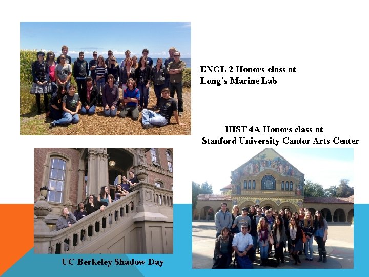 ENGL 2 Honors class at Long’s Marine Lab HIST 4 A Honors class at