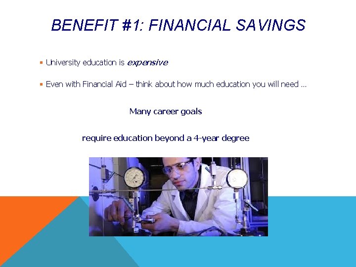 BENEFIT #1: FINANCIAL SAVINGS § University education is expensive § Even with Financial Aid