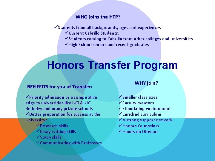 WHO joins the HTP? üStudents from all backgrounds, ages and experiences üCurrent Cabrillo Students,