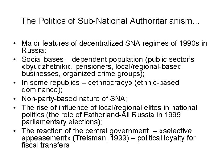 The Politics of Sub-National Authoritarianism… • Major features of decentralized SNA regimes of 1990