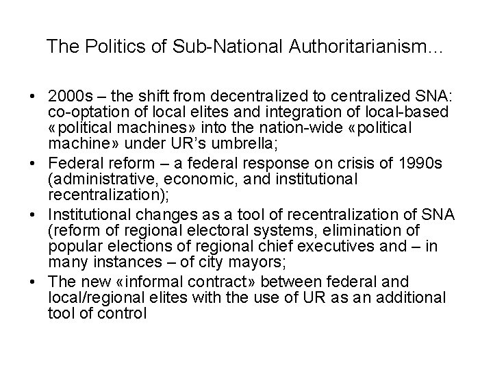 The Politics of Sub-National Authoritarianism… • 2000 s – the shift from decentralized to