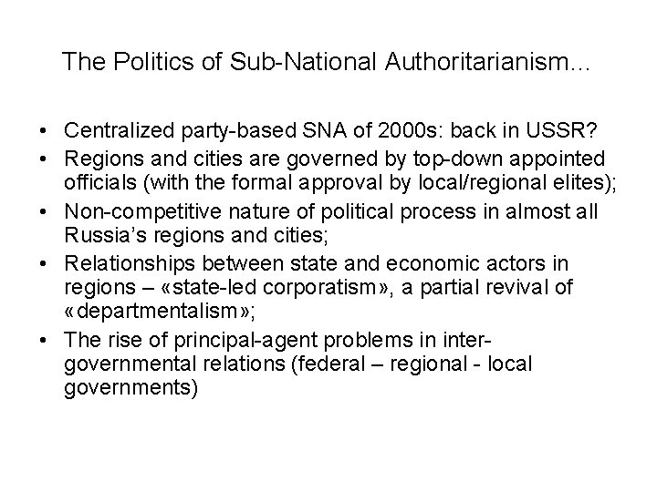 The Politics of Sub-National Authoritarianism… • Centralized party-based SNA of 2000 s: back in