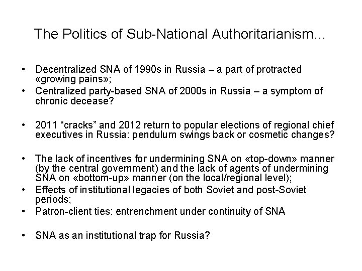 The Politics of Sub-National Authoritarianism… • Decentralized SNA of 1990 s in Russia –