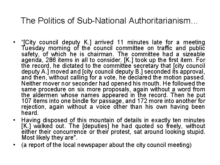 The Politics of Sub-National Authoritarianism… • “[City council deputy K. ] arrived 11 minutes