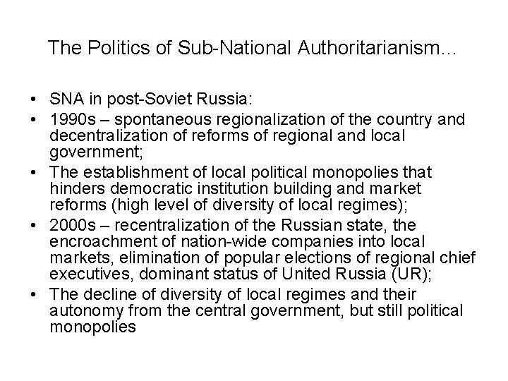 The Politics of Sub-National Authoritarianism… • SNA in post-Soviet Russia: • 1990 s –