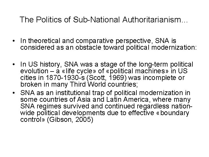 The Politics of Sub-National Authoritarianism… • In theoretical and comparative perspective, SNA is considered