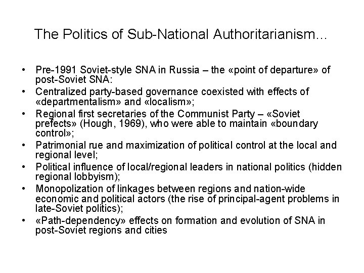 The Politics of Sub-National Authoritarianism… • Pre-1991 Soviet-style SNA in Russia – the «point