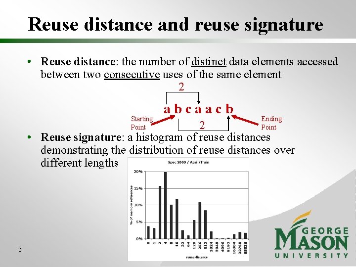 Reuse distance and reuse signature • Reuse distance: the number of distinct data elements